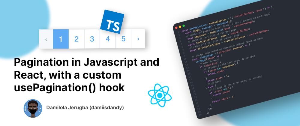 Pagination in Javascript and React, with a custom usePagination() hook